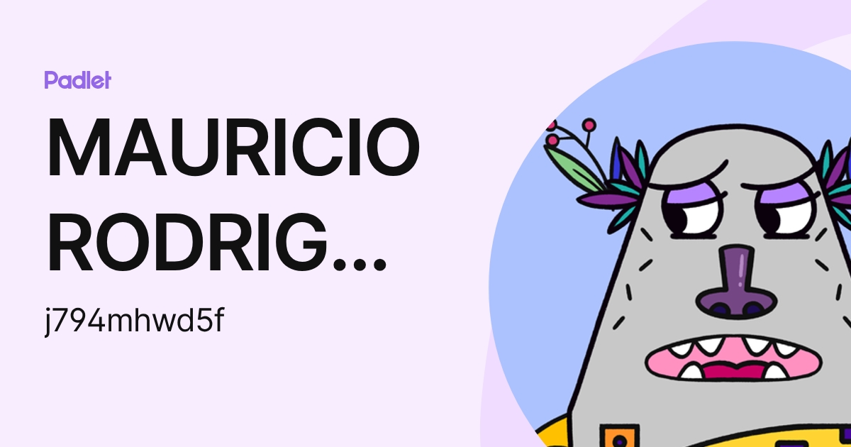 MAURICIO RODRIGUEZ (j794mhwd5f) profile | Padlet