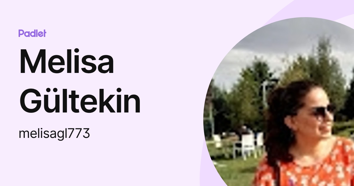 Melisa Gültekin (melisagl773) profile | Padlet