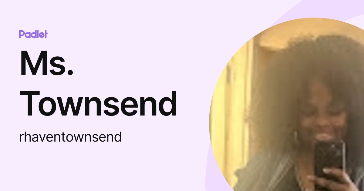Ms. Townsend (rhaventownsend) profile | Padlet