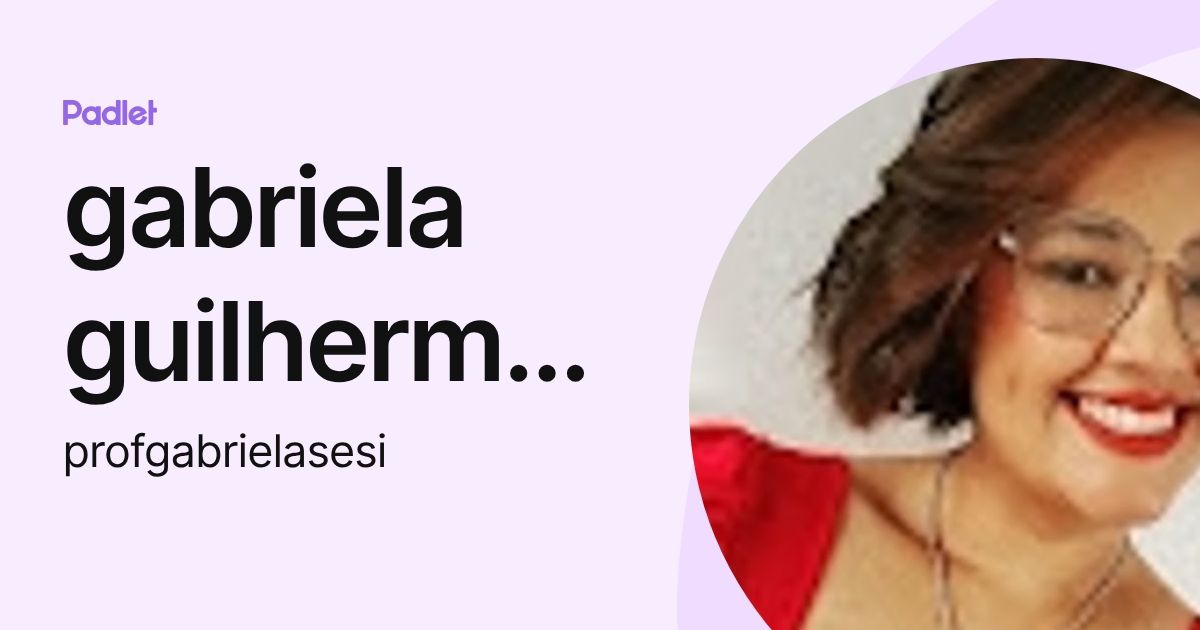 gabriela guilherme da silva (profgabrielasesi) profile | Padlet