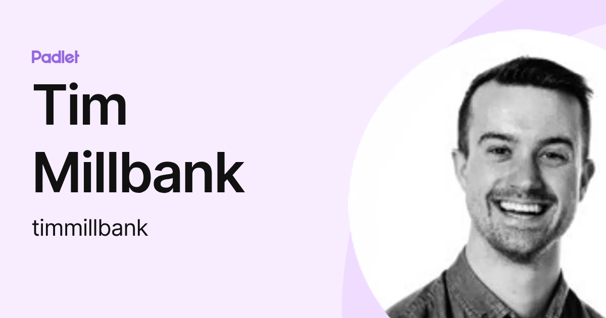 Tim Millbank (timmillbank) profile | Padlet