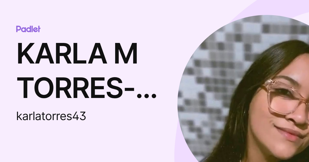 KARLA M TORRES-RODRIGUEZ (karlatorres43) profile | Padlet