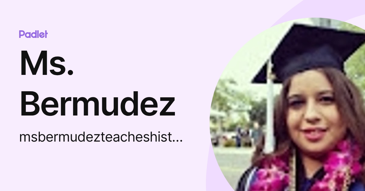Ms. Bermudez (msbermudezteacheshistory) profile | Padlet