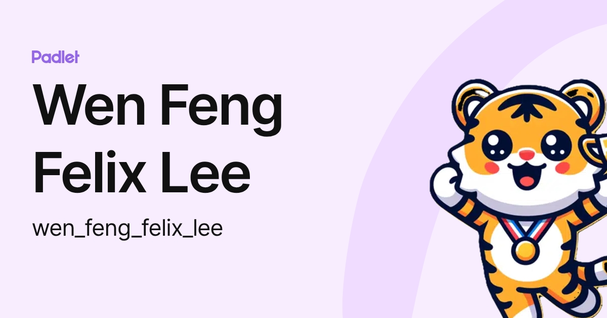 Wen Feng Felix Lee (wen_feng_felix_lee) profile | Padlet