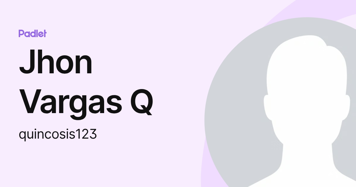 Jhon Vargas Q (quincosis123) profile | Padlet