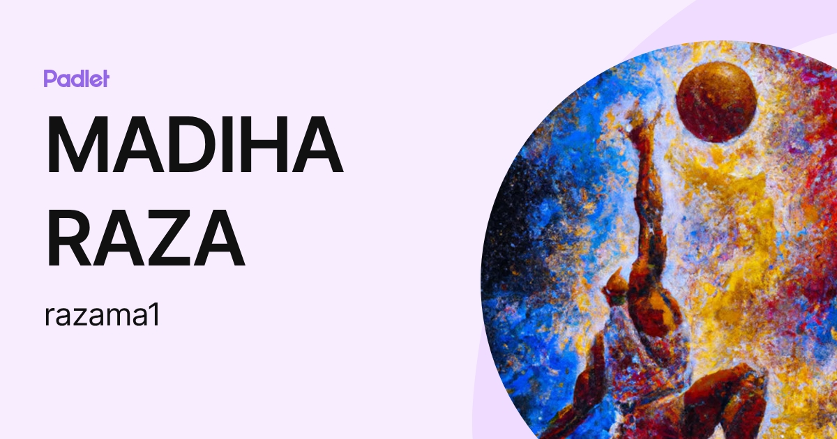 MADIHA RAZA (razama1) profile | Padlet