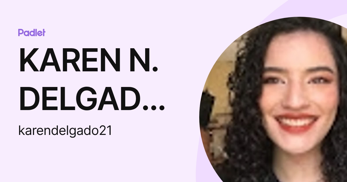 KAREN N. DELGADO VEGA (karendelgado21) profile | Padlet