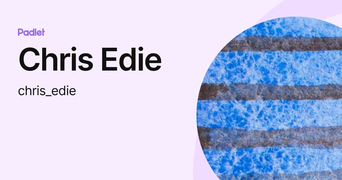 Chris Edie (chris_edie) profile | Padlet