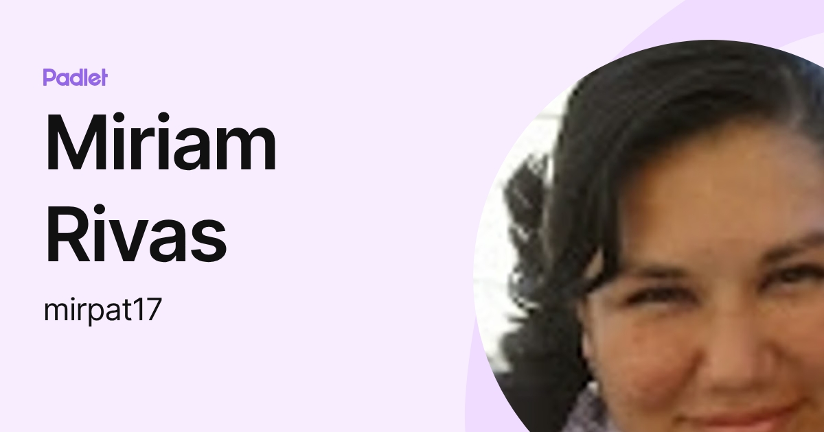 Miriam Rivas (mirpat17) profile | Padlet