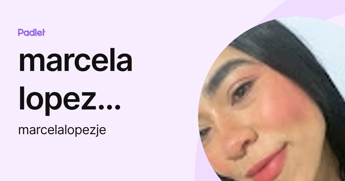 marcela lopez yaneaz (marcelalopezje) profile | Padlet