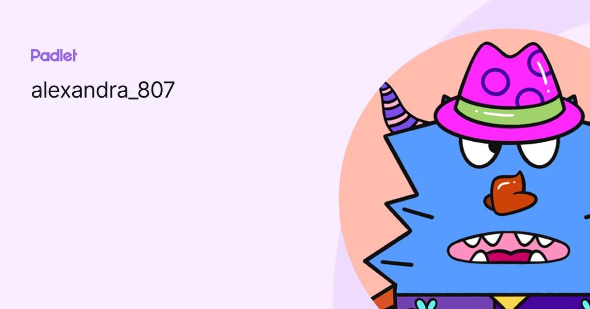 alexandra_807 profile | Padlet