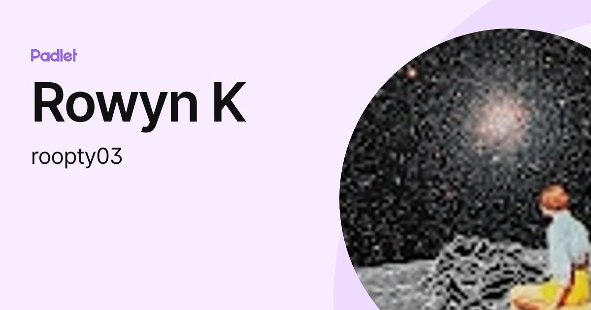 Rowyn K (roopty03) profile | Padlet