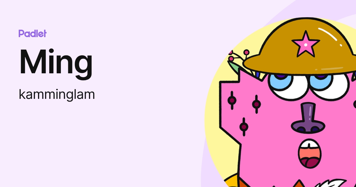 Ming (kamminglam) profile | Padlet