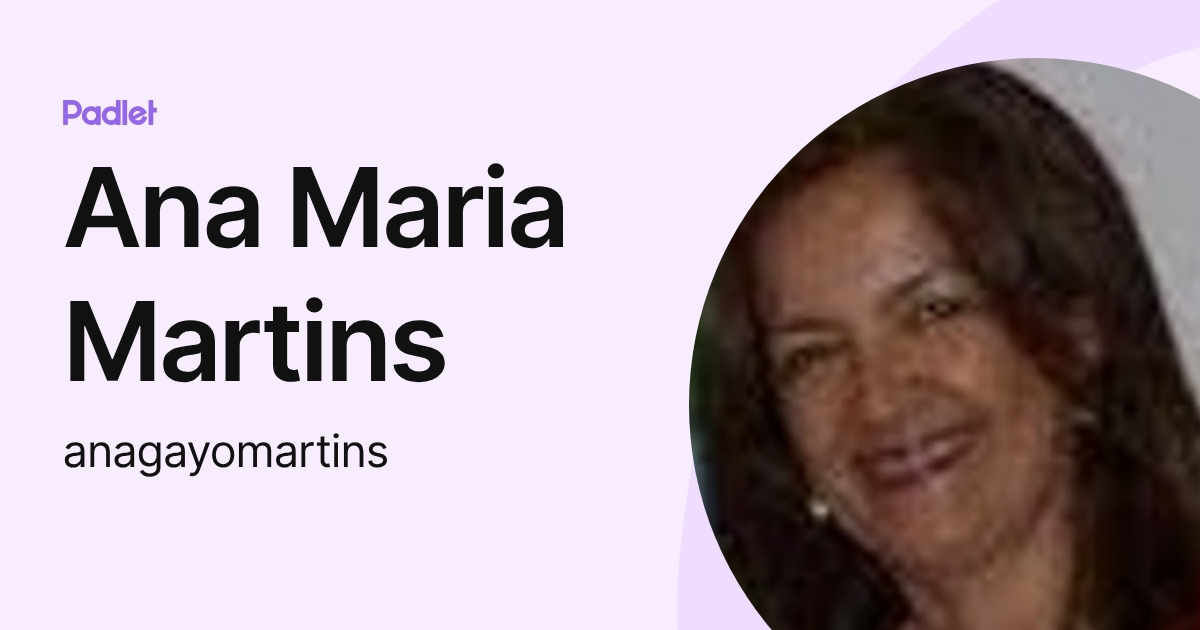 Ana Maria Martins (anagayomartins) profile | Padlet