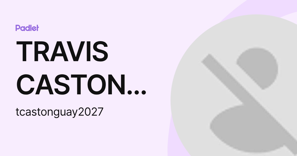 TRAVIS CASTONGUAY (tcastonguay2027) profile | Padlet