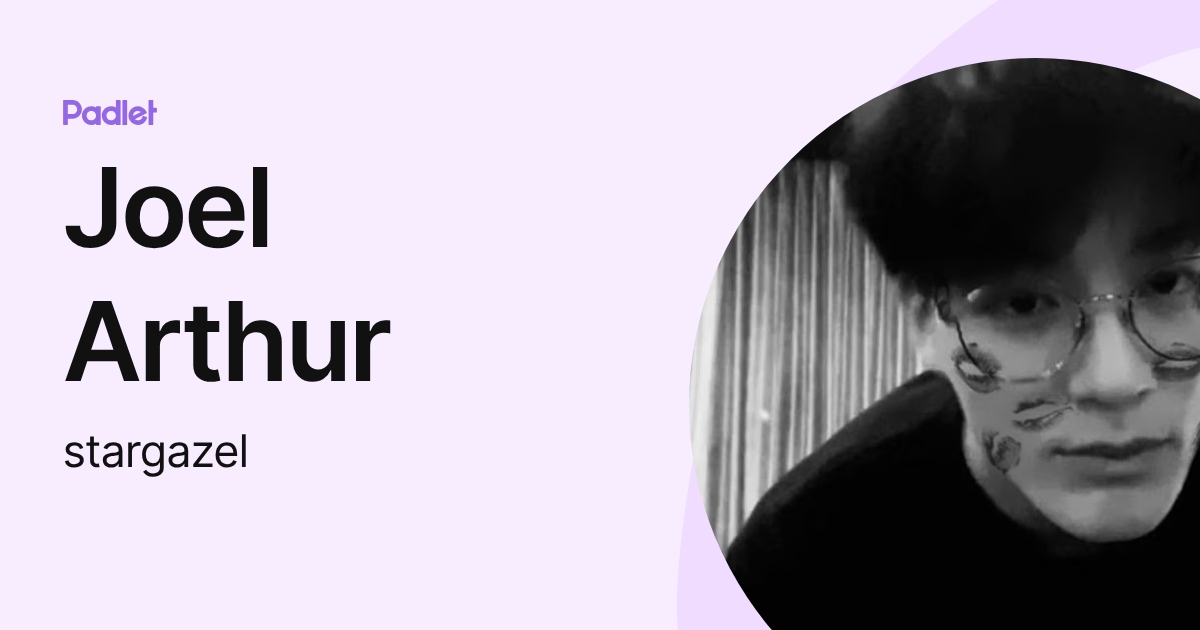 Joel Arthur (stargazel) profile | Padlet