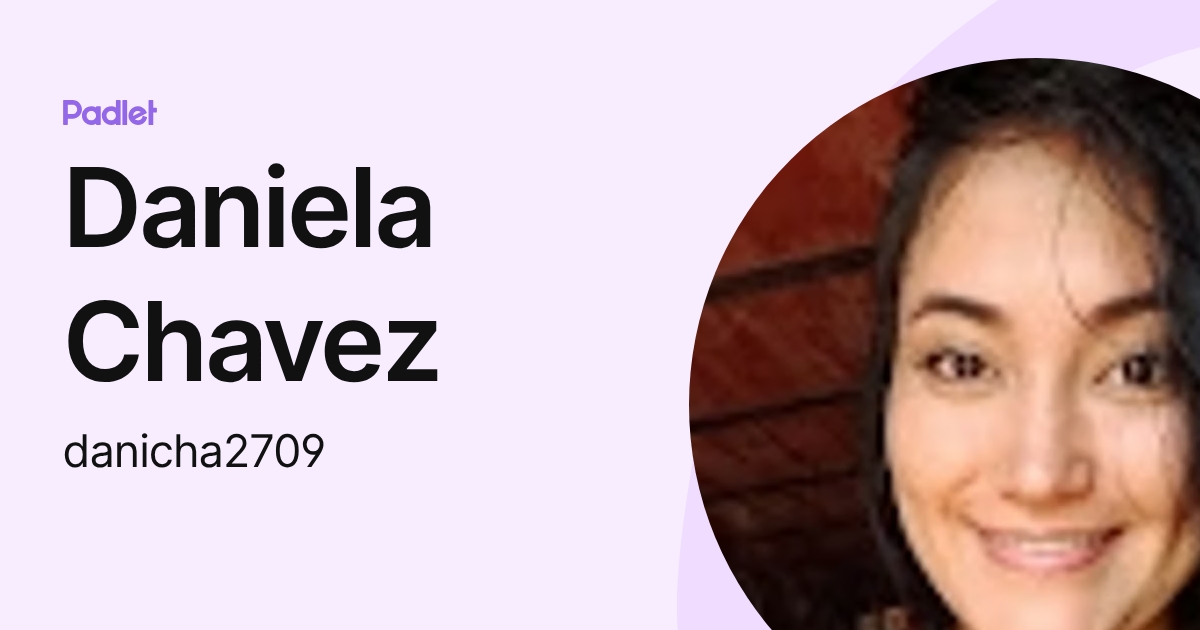 Daniela Chavez (danicha2709) profile | Padlet
