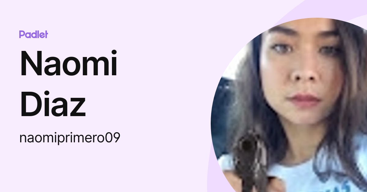 Naomi Diaz (naomiprimero09) profile Padlet