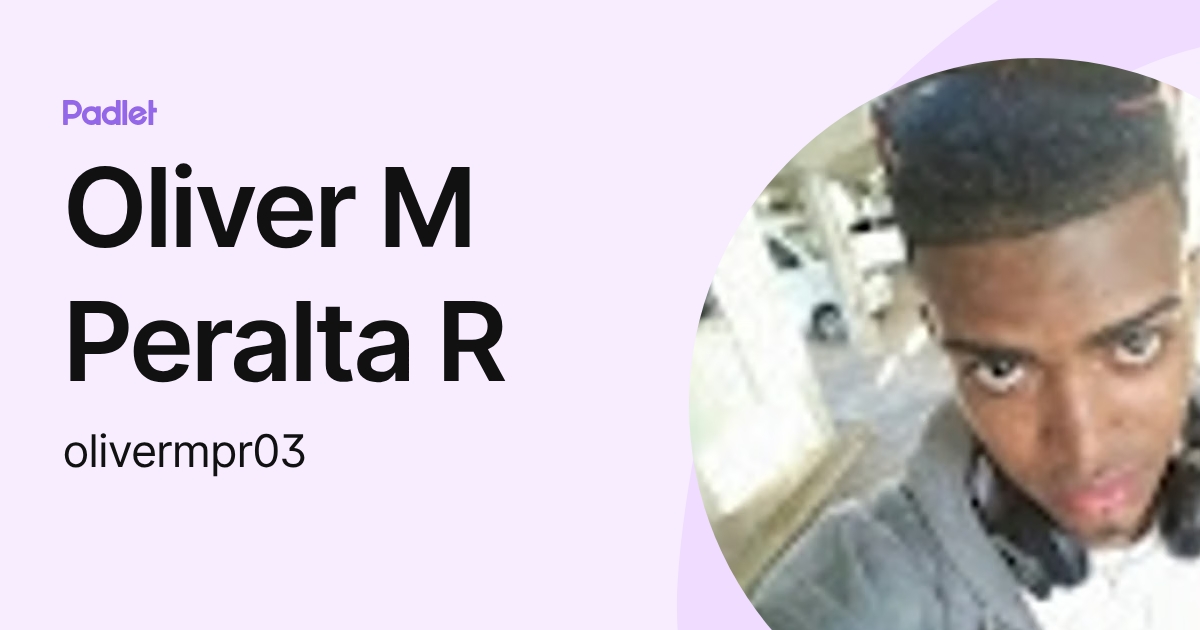 Oliver M Peralta R (olivermpr03) profile | Padlet
