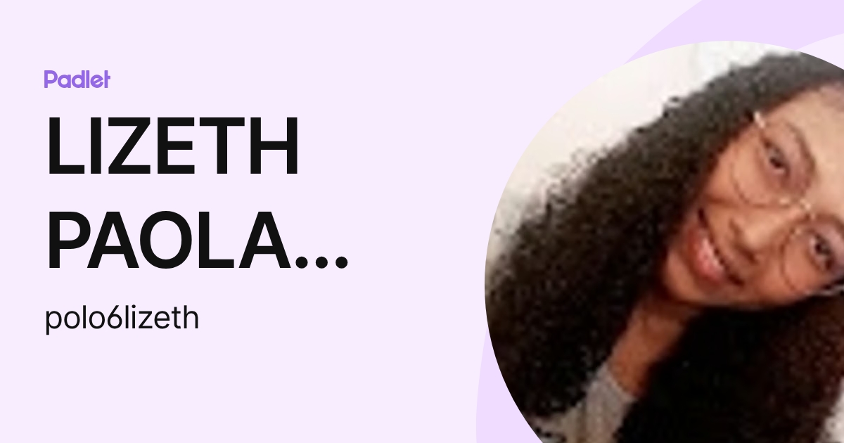 LIZETH PAOLA POLO CABRALES (polo6lizeth) profile | Padlet