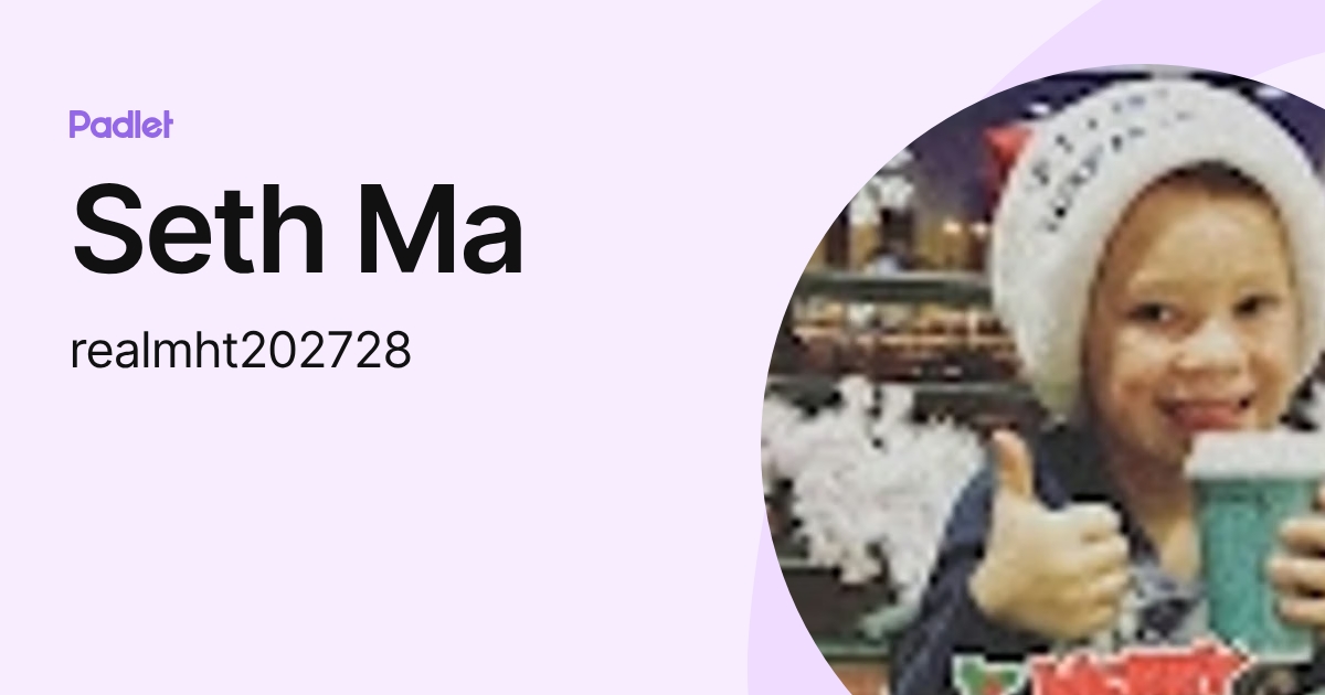 Seth Ma (realmht202728) profile | Padlet