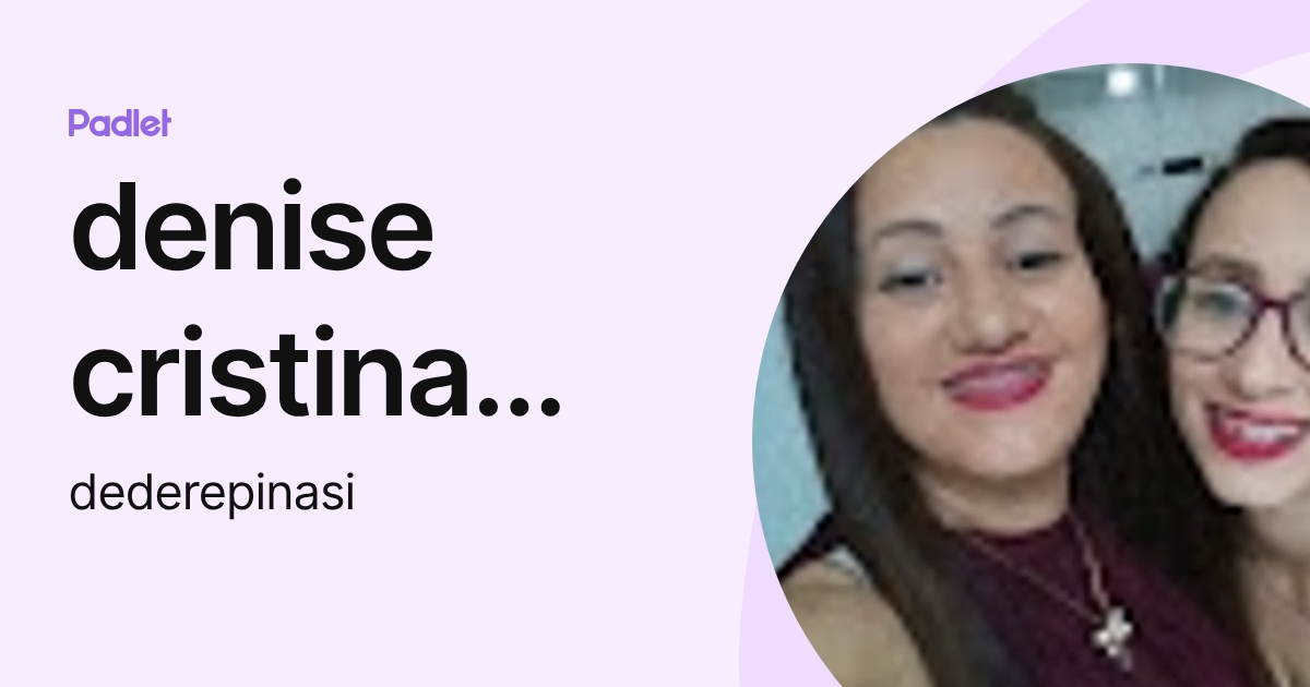 denise cristina batista flor (dederepinasi) profile | Padlet