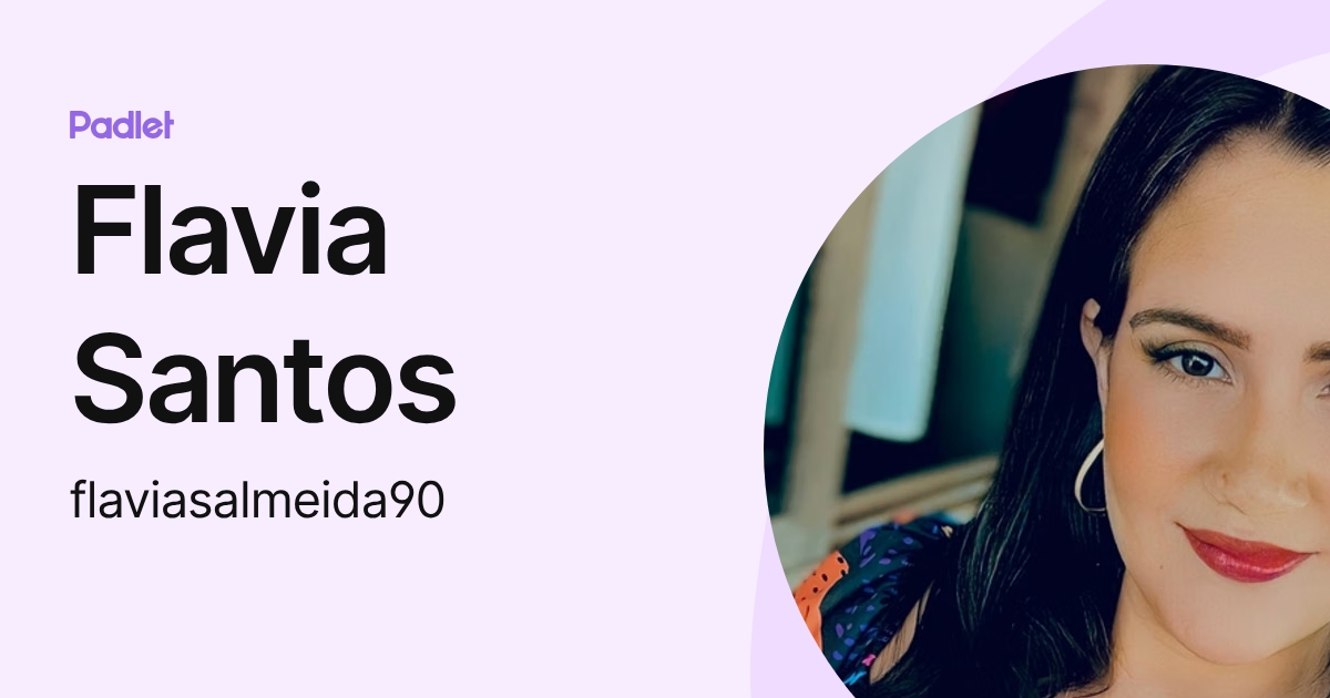 Flavia Santos (flaviasalmeida90) profile | Padlet