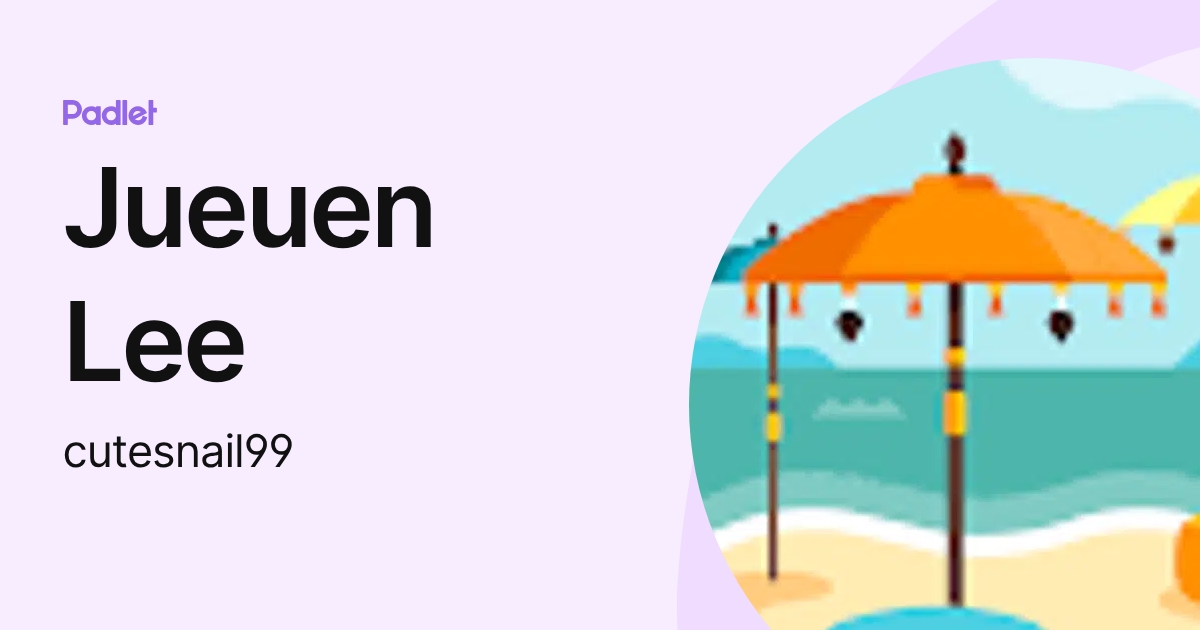 Jueuen Lee (cutesnail99) profile | Padlet