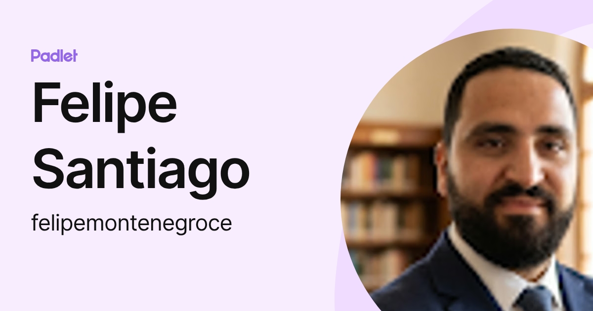 Felipe Santiago (felipemontenegroce) profile | Padlet