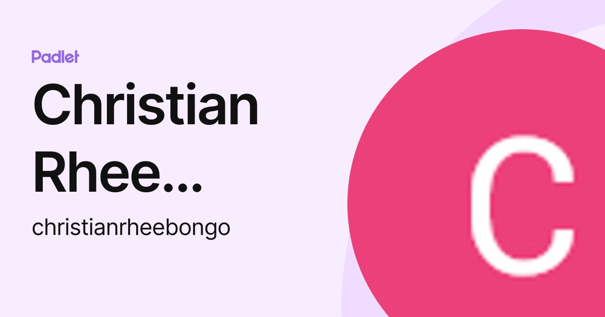 Christian Rhee Bongo (christianrheebongo) profile | Padlet