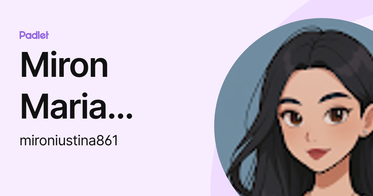 Miron Maria Iustina (mironiustina861) profile | Padlet