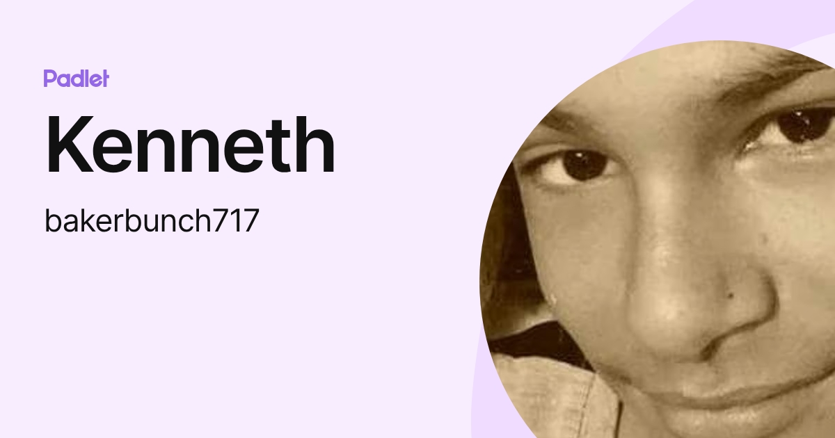Kenneth (bakerbunch717) profile | Padlet