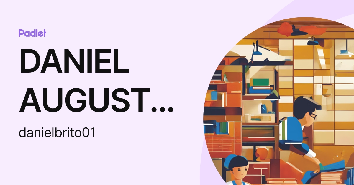 DANIEL AUGUSTO BRITO (danielbrito01) profile | Padlet