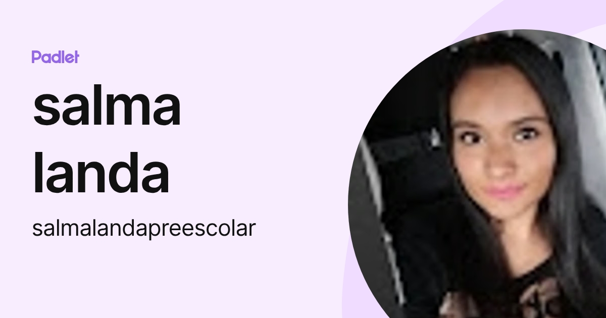 salma landa (salmalandapreescolar) profile | Padlet