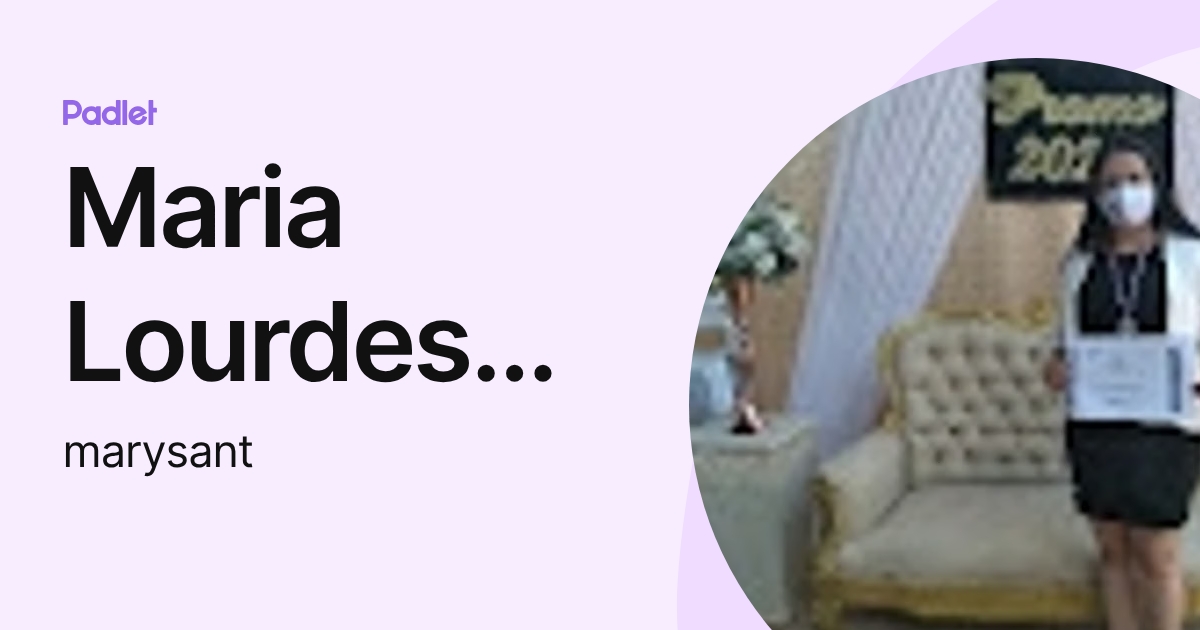 Maria Lourdes Santacruz de Morales (marysant) profile | Padlet