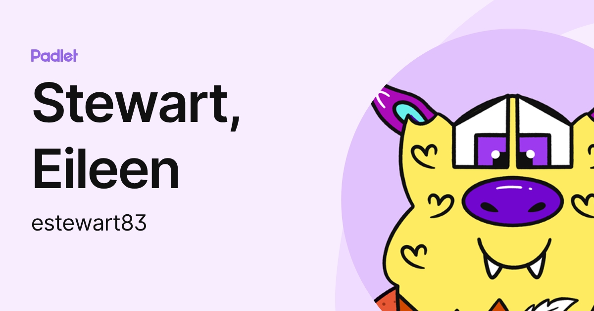 Stewart, Eileen (estewart83) profile | Padlet