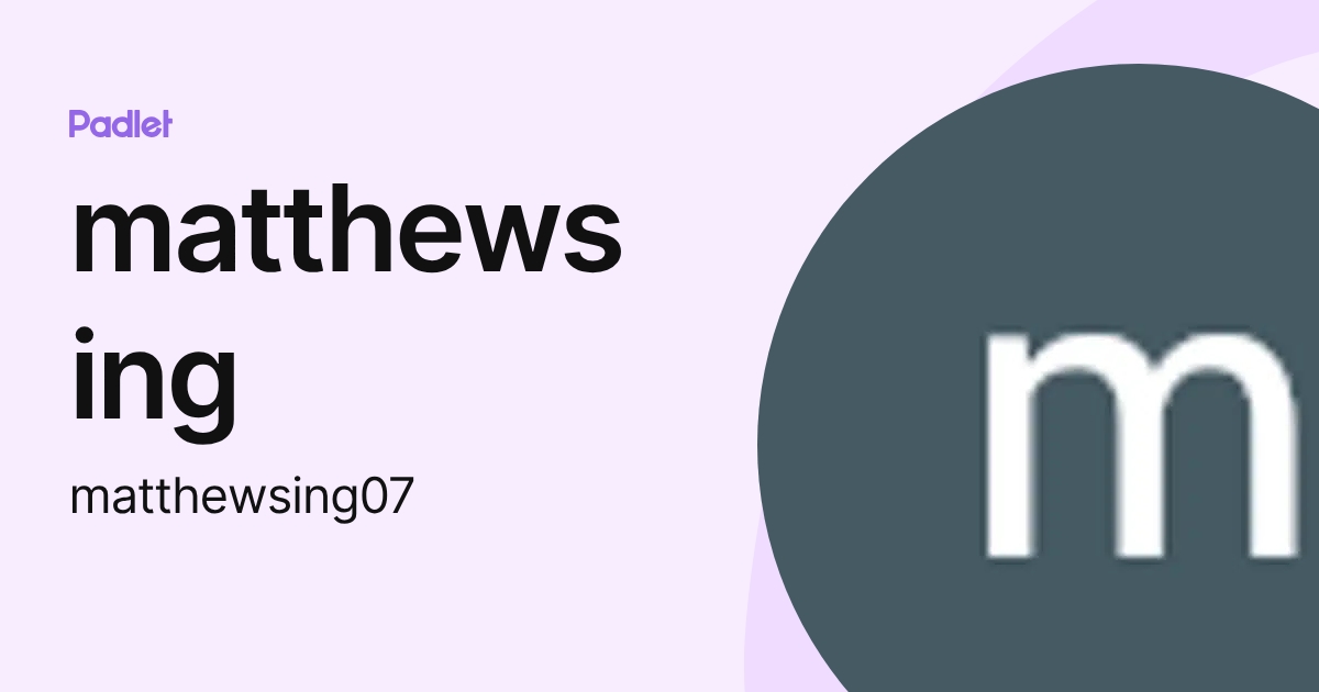 matthews ing (matthewsing07) profile | Padlet