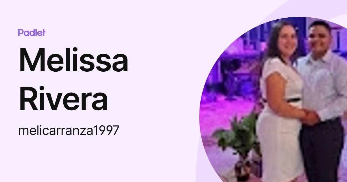 Melissa Rivera (melicarranza1997) profile | Padlet