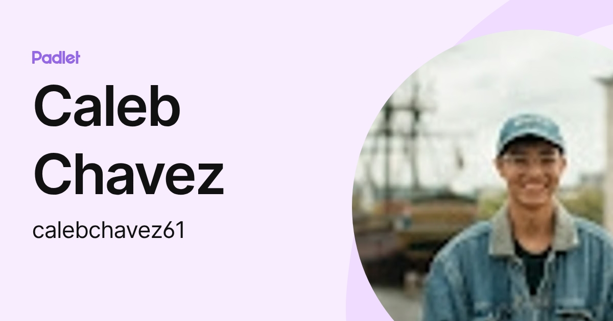 Caleb Chavez (calebchavez61) profile | Padlet