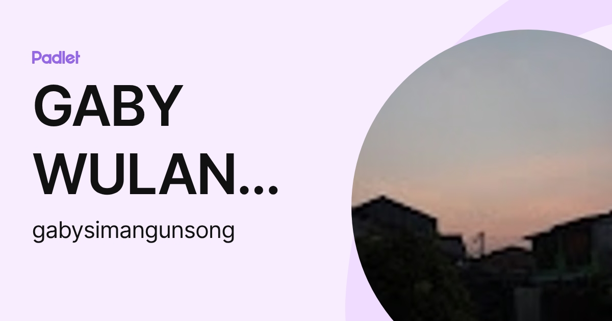 GABY WULAN PUTRI 12 (gabysimangunsong) profile | Padlet