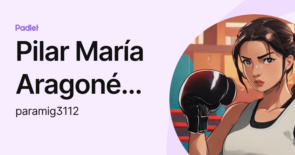 Pilar María Aragonés De Miguel (paramig3112) profile | Padlet