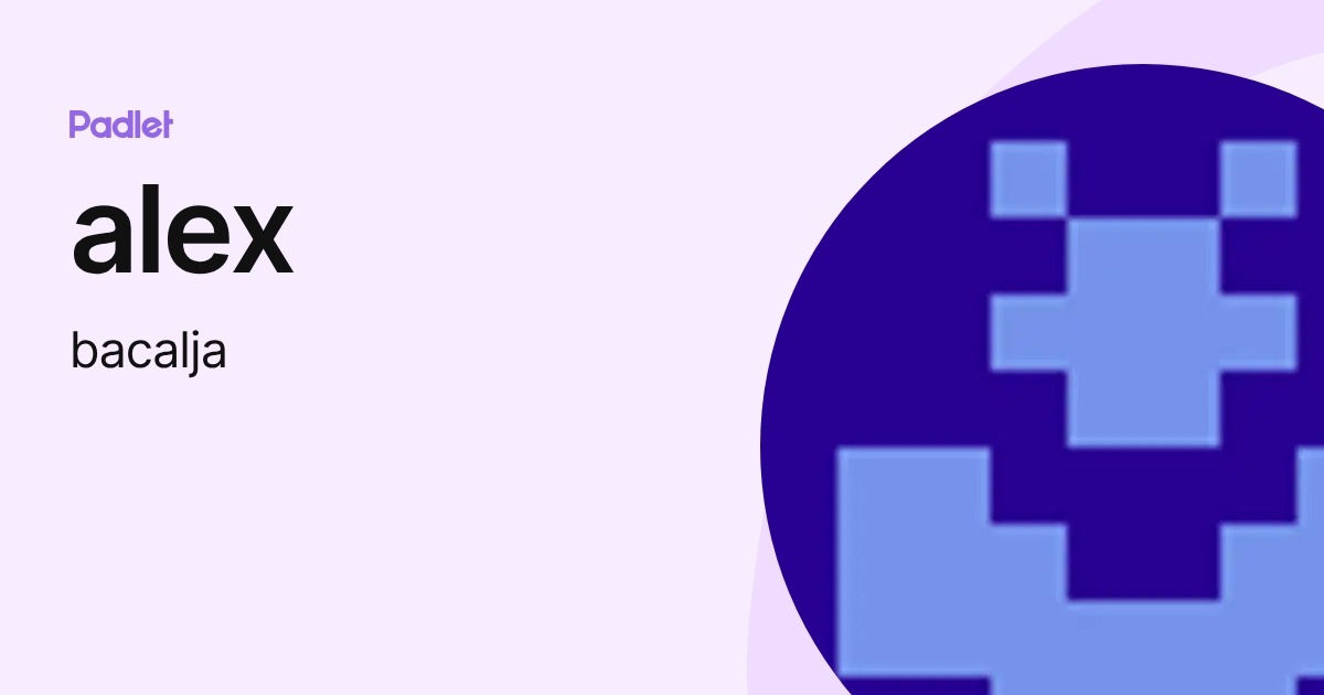 alex (bacalja) profile | Padlet