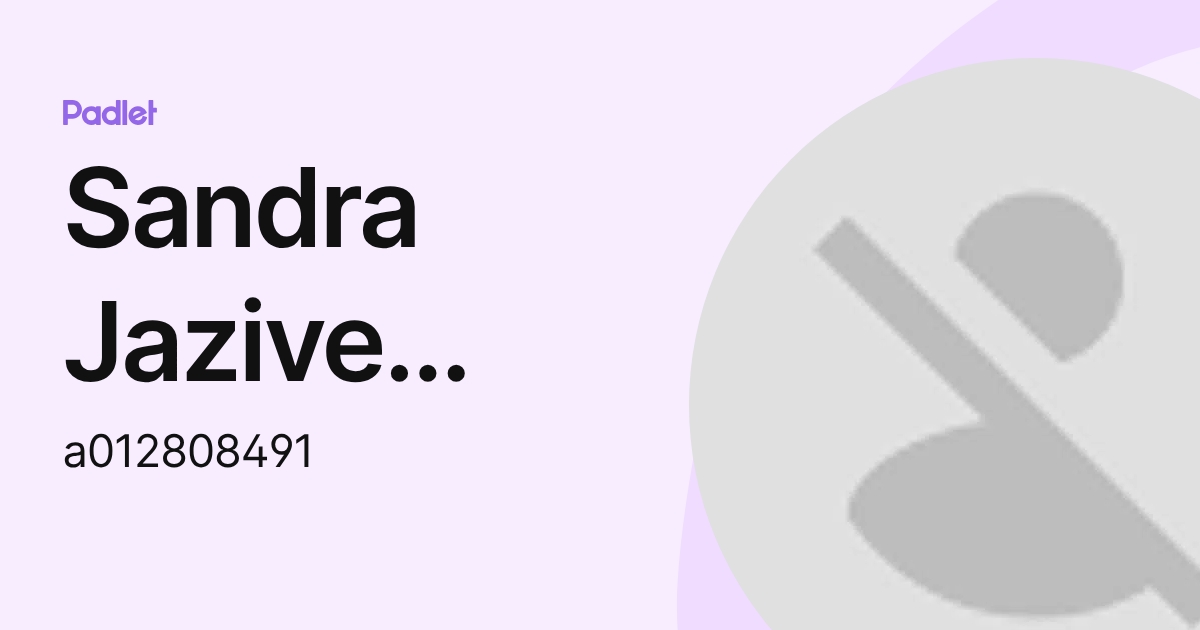 Sandra Jazive Martínez Said (a012808491) profile | Padlet