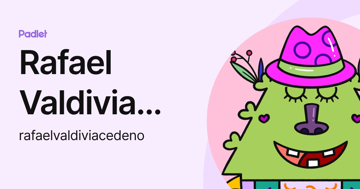 Rafael Valdivia Cedeno (rafaelvaldiviacedeno) profile | Padlet