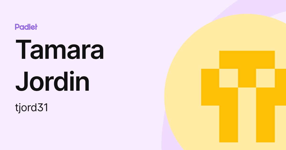 Tamara Jordin (tjord31) profile | Padlet