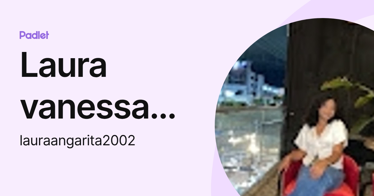 Laura vanessa Muñoz angarita (lauraangarita2002) profile | Padlet
