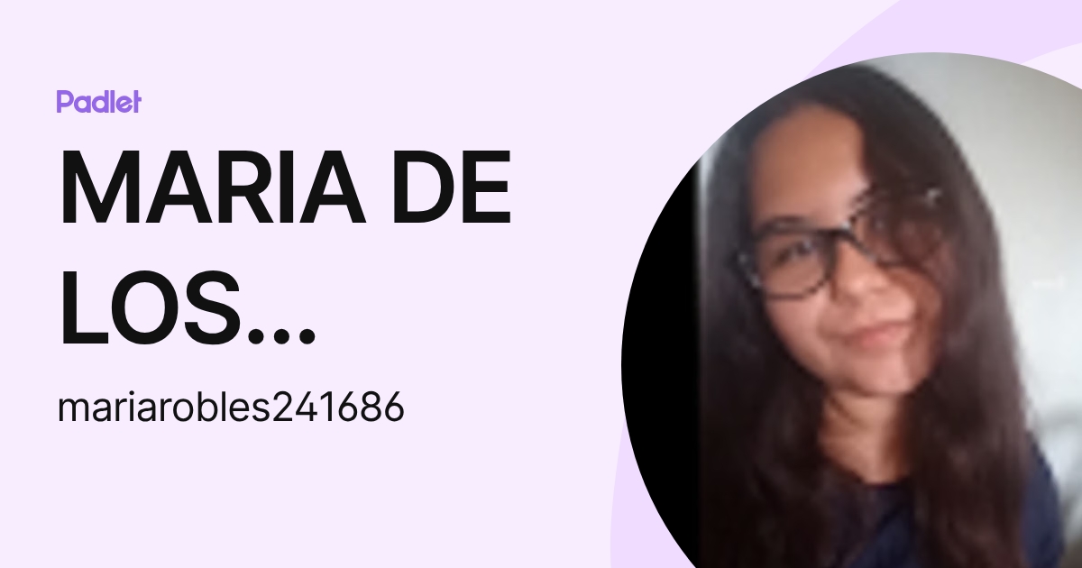 MARIA DE LOS ANGELES ROBLES AYALA (mariarobles241686) profile | Padlet