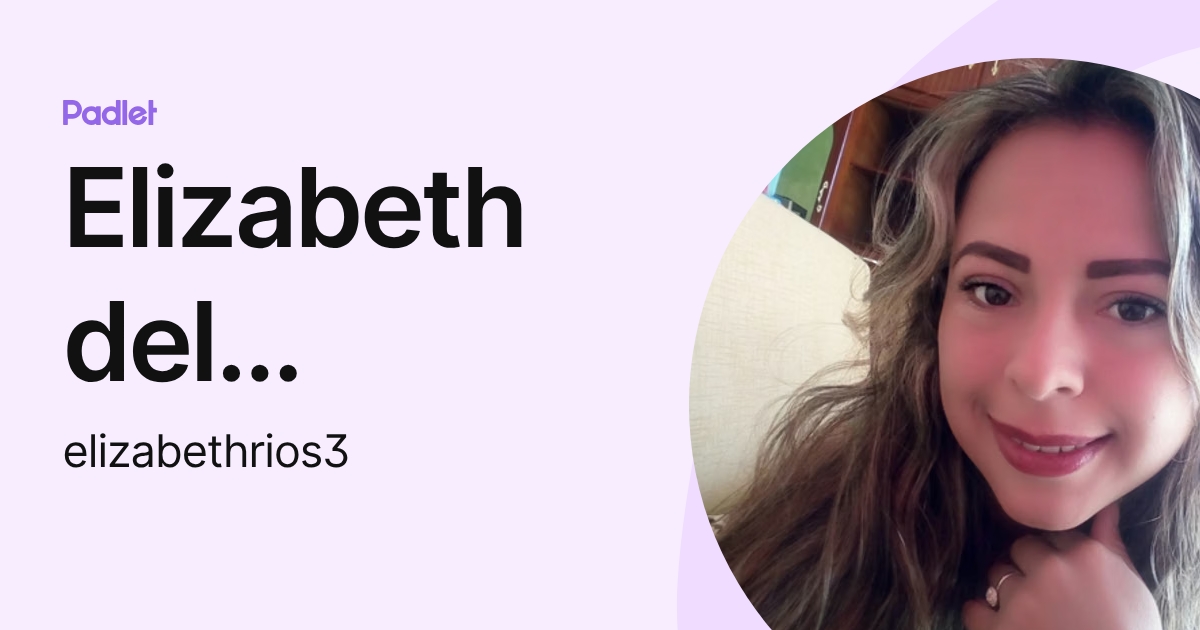 Elizabeth Rios Michigan Elizabeth del Carmen Rios Reyes (elizabethrios3) profile | Padlet