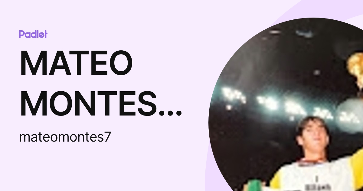 MATEO MONTES GARCIA (mateomontes7) profile | Padlet