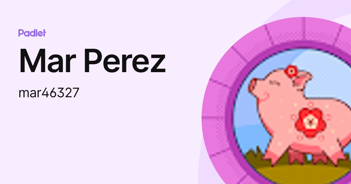 Mar Perez (mar46327) profile | Padlet